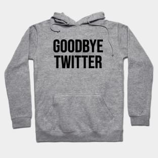 Goodbye Twitter Hoodie